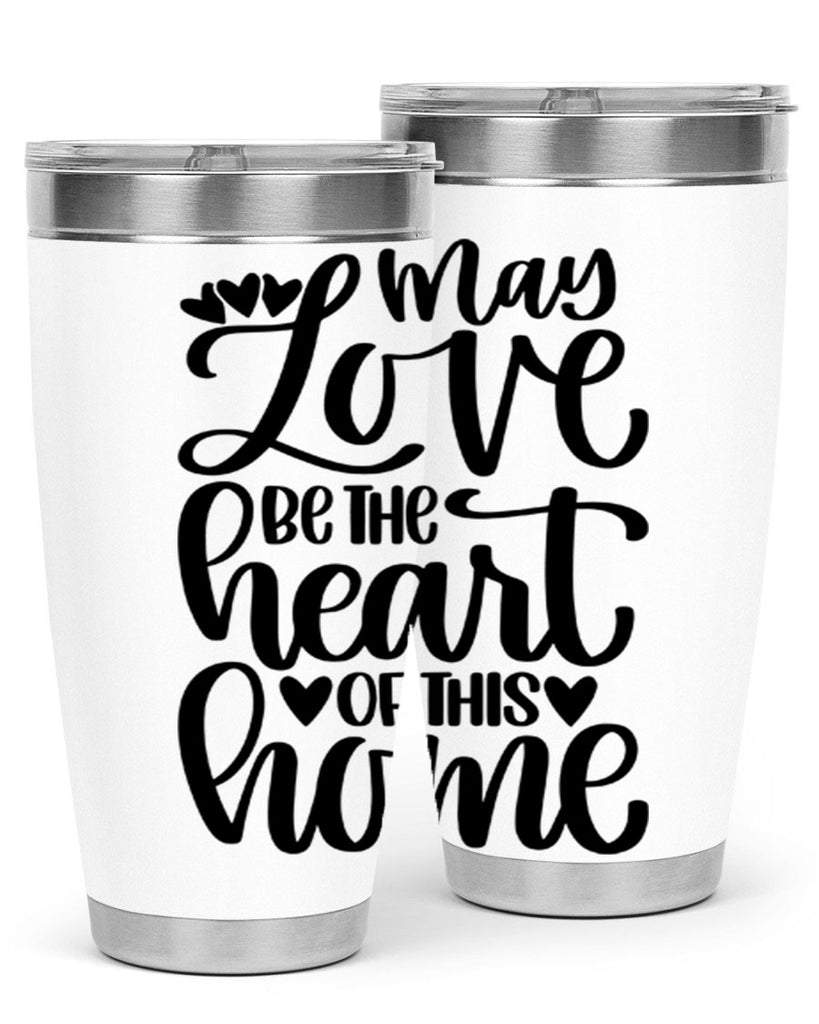 may love be the heart of this home 6#- home- Tumbler
