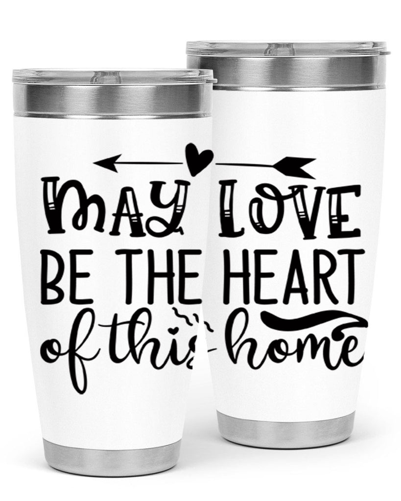 may love be the heart of this home 96#- home- Tumbler