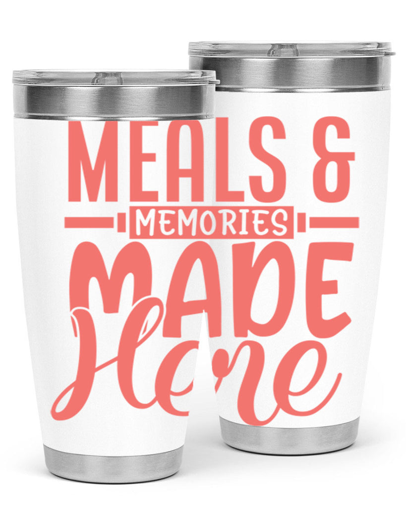meals memories made here 12#- kitchen- Tumbler
