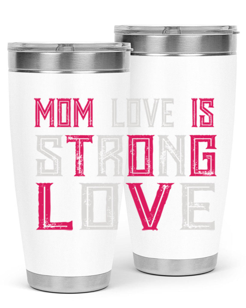 mom love is strong love 122#- mom- Tumbler