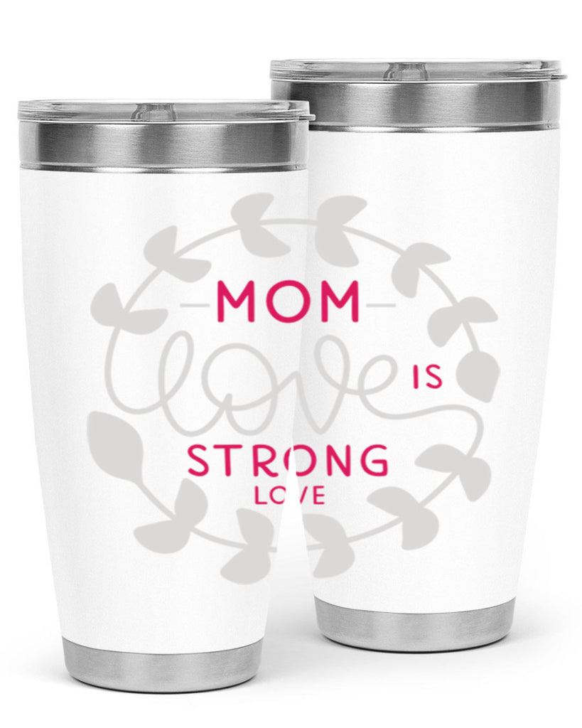 mom love is strong love 123#- mom- Tumbler