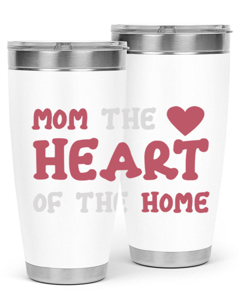 mom the heart of the home 119#- mom- Tumbler