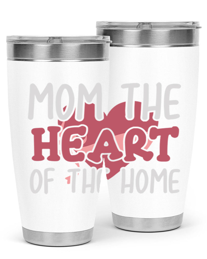 mom the heart of the home 120#- mom- Tumbler