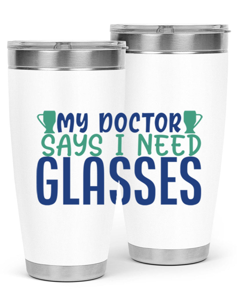 my doctor says i need glasses 179#- wine- Tumbler