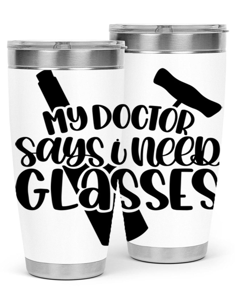 my doctor says i need glasses 36#- wine- Tumbler