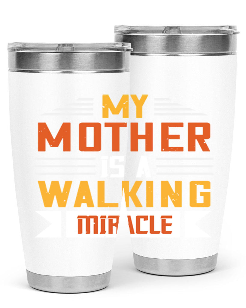 my mother is a walking miracle 85#- mom- Tumbler