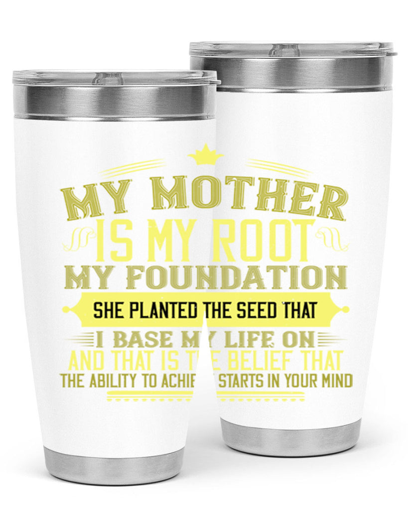 my mother is my root my foundation 84#- mom- Tumbler