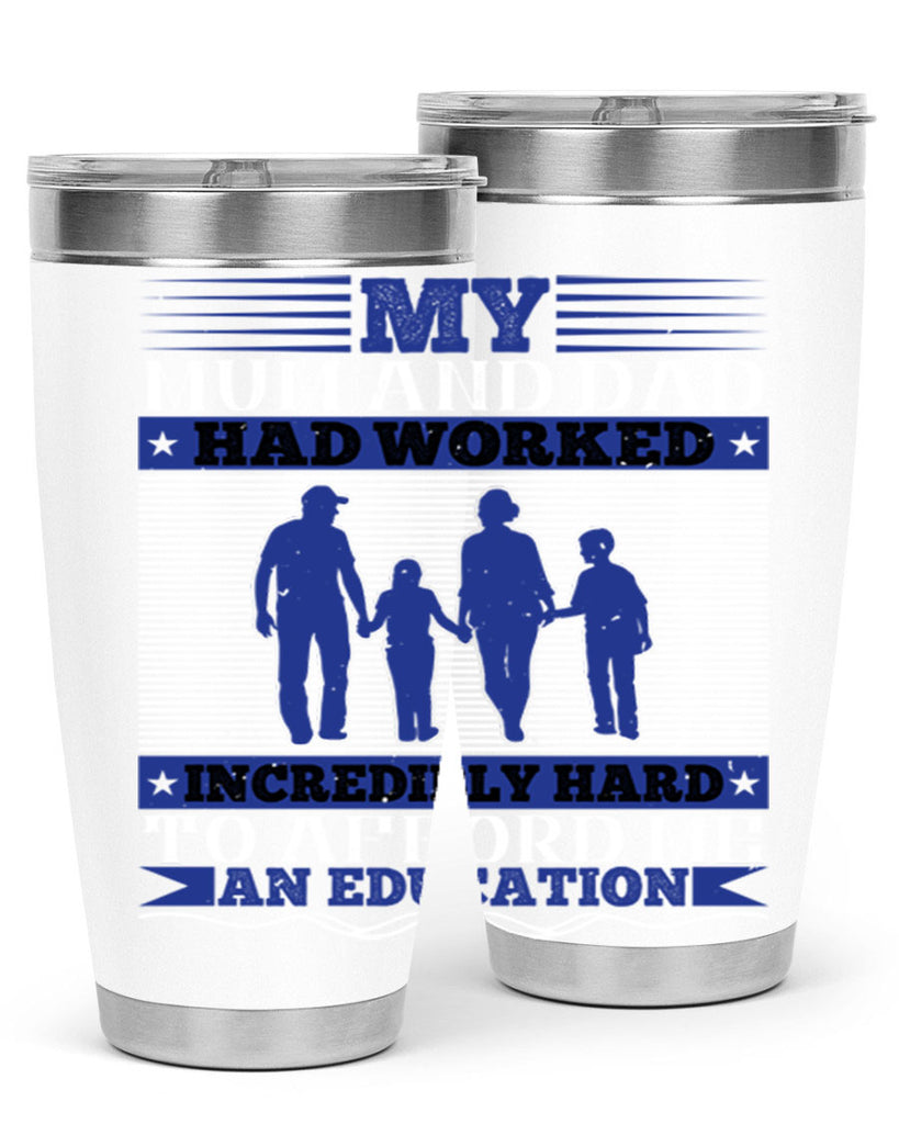 my mum and dad had worked incredibly hard to afford me an education 37#- Parents Day- Tumbler