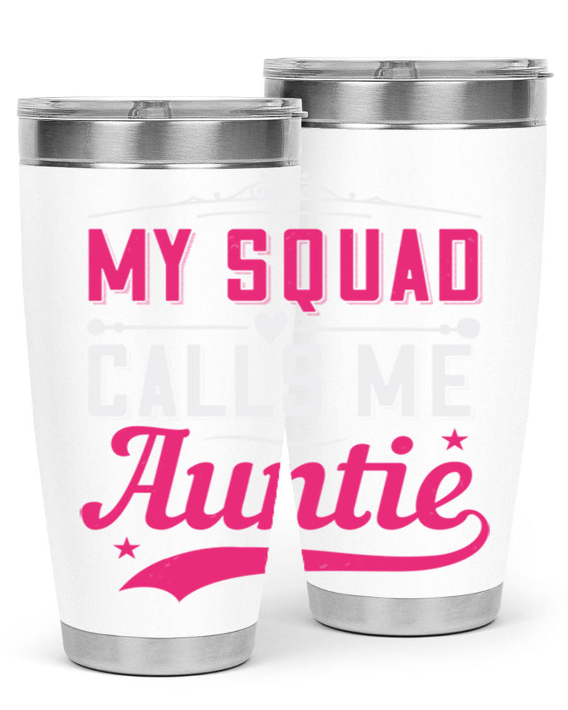 my squad calls me auntie Style 27#- aunt- Tumbler