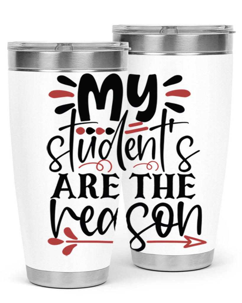 my students are the reason Style 173#- teacher- tumbler