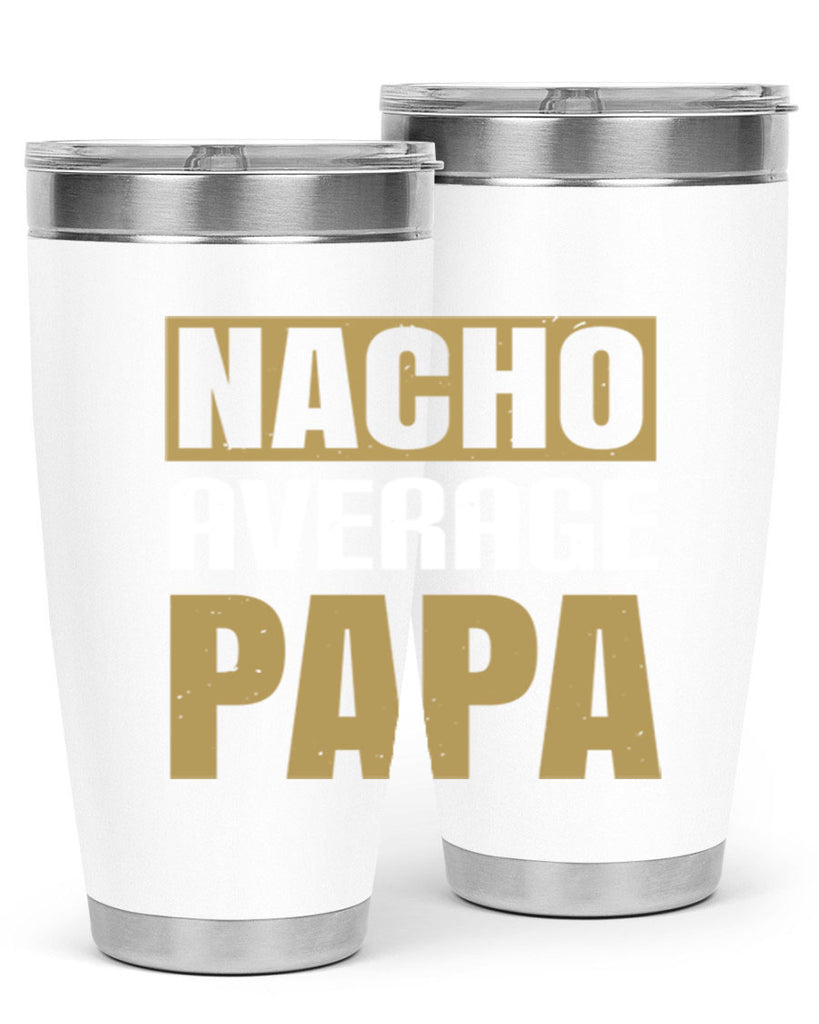 nacho average papa 25#- grandpa - papa- Tumbler