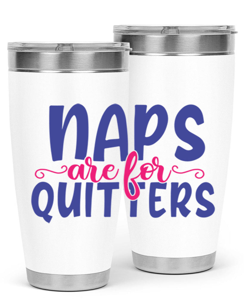 naps are for quitters 371#- mom- Tumbler