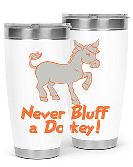 never bluff a donkey Style 2#- donkey- Tumbler