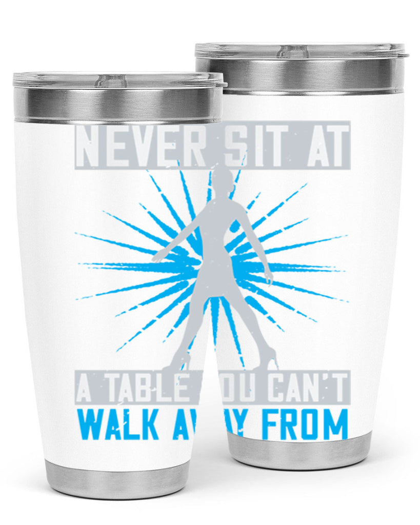 never sit at a table you cant walk away from 43#- walking- Tumbler