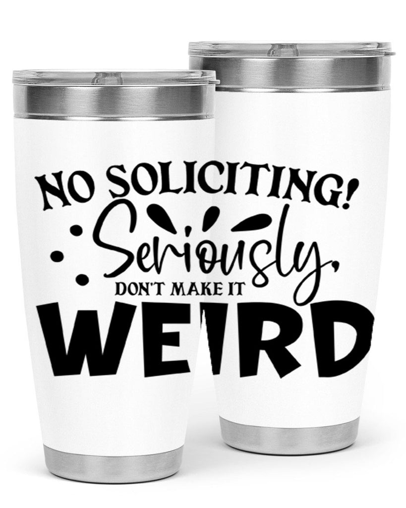 no soliciting seriously dont make it weird 59#- home- Tumbler