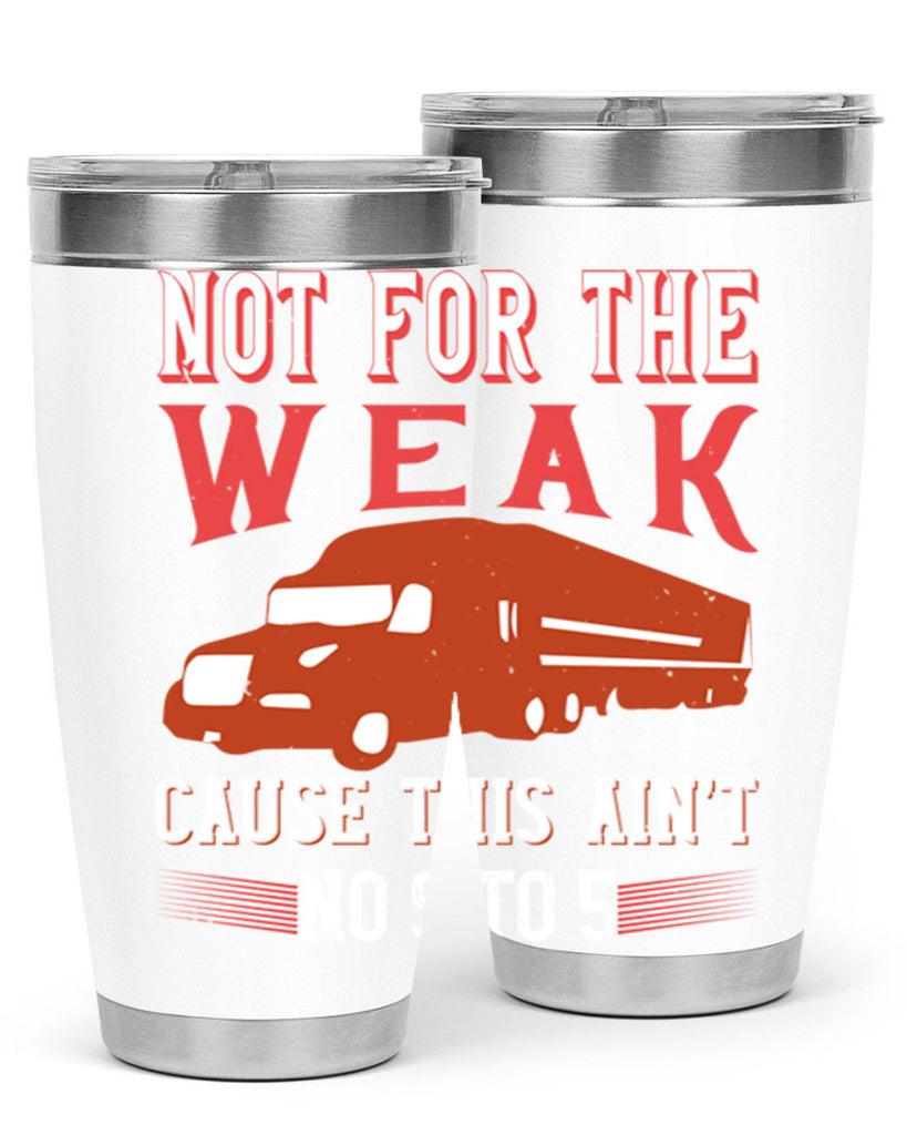 not for the weak cause this aint no to Style 26#- truck driver- tumbler