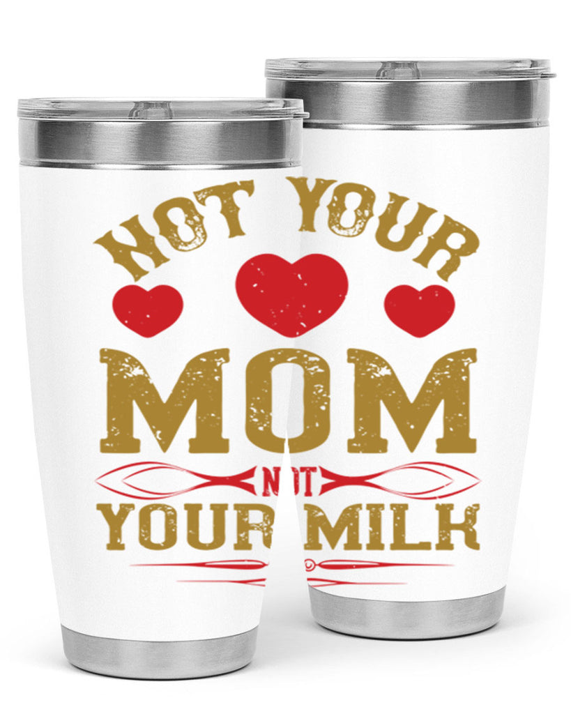 not your mom not your milk 119#- vegan- Tumbler