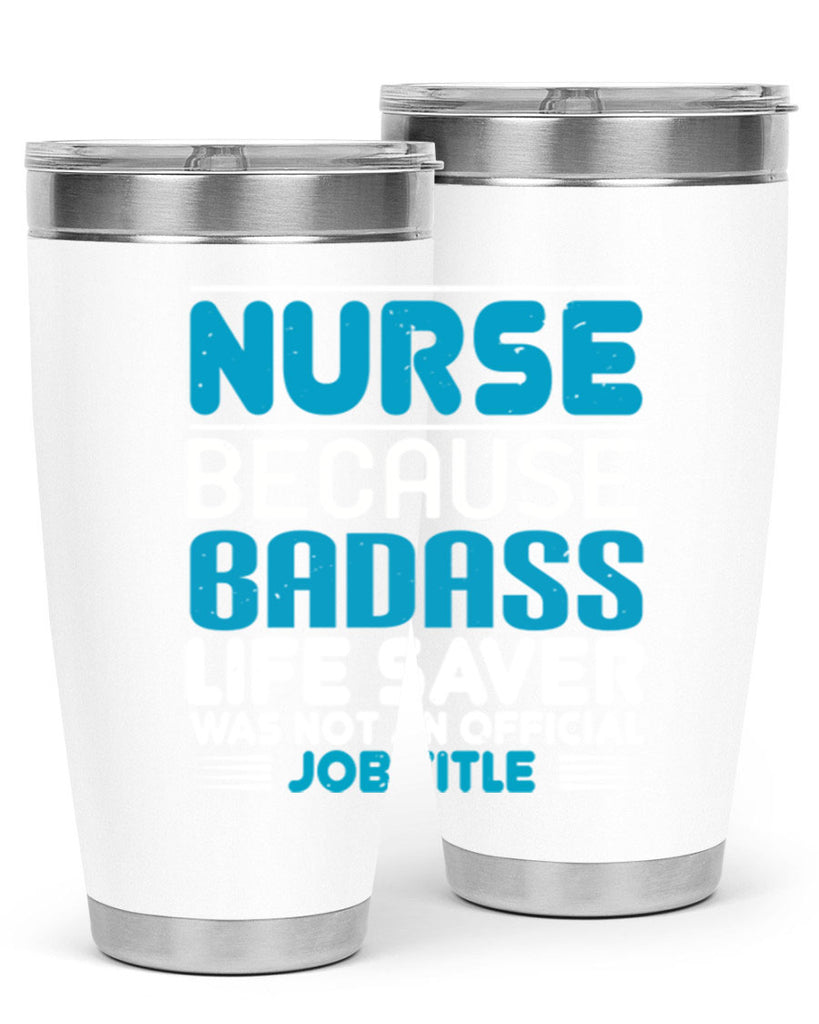 nurse because badass Style 285#- nurse- tumbler