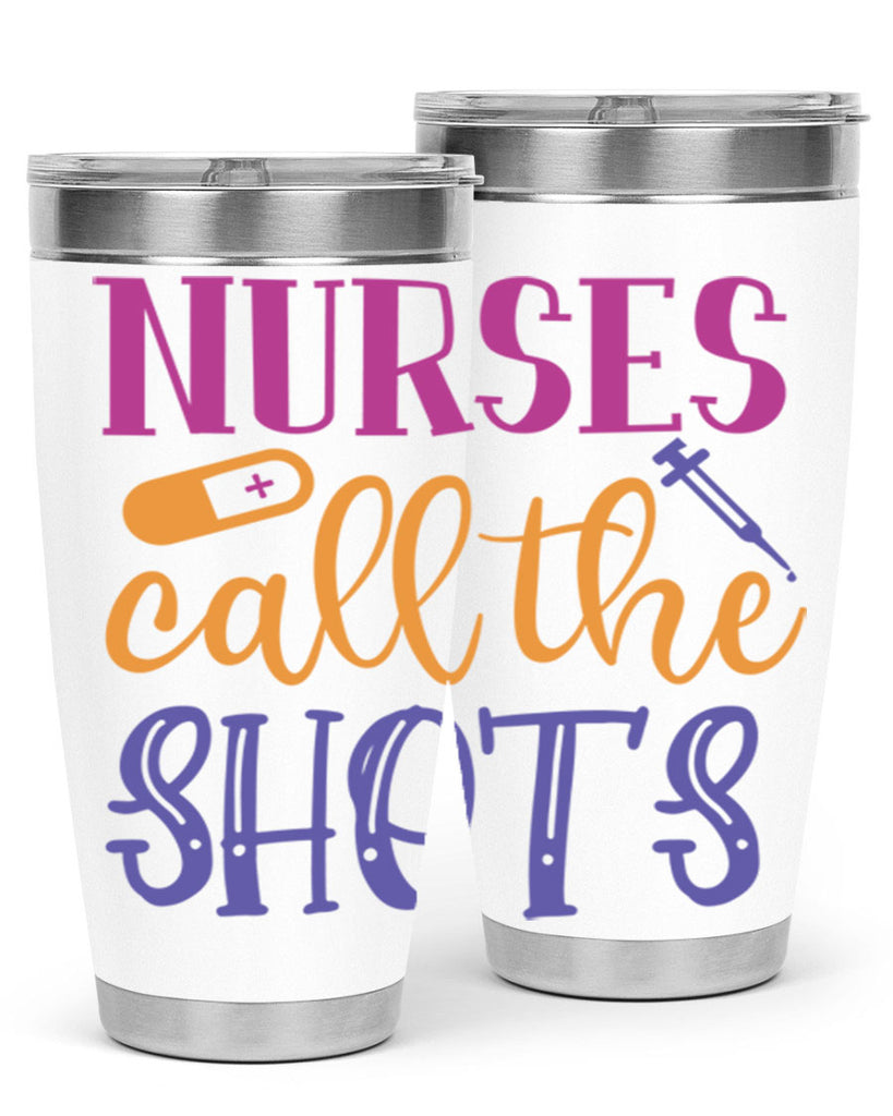 nurses call the shots Style 367#- nurse- tumbler