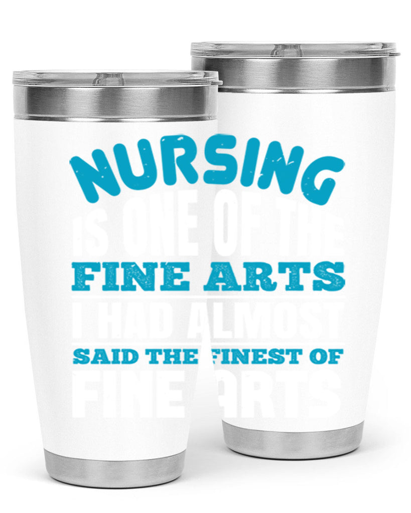 nursing is one of the fine arts Style 259#- nurse- tumbler