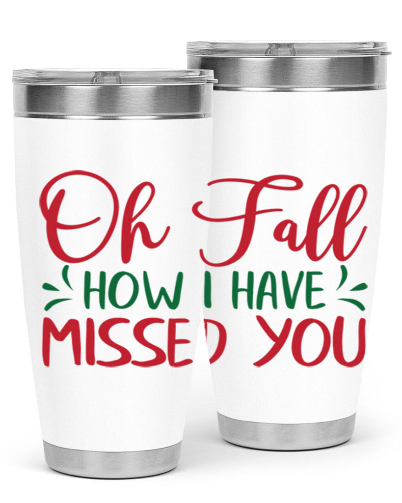 oh fall how i have missed you 449#- fall- Tumbler