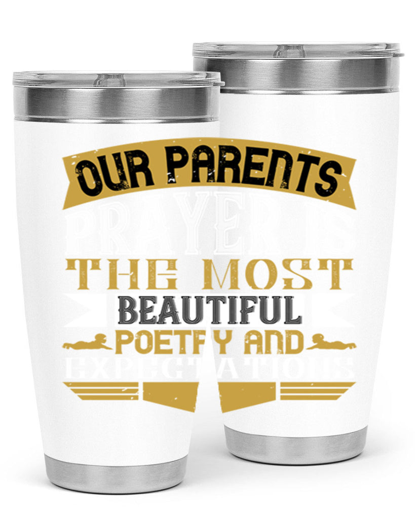 our parents prayer is the most beautiful poetry and expectations 31#- Parents Day- Tumbler