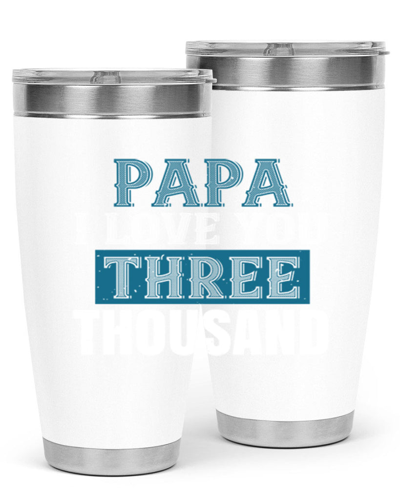 papa i love you three thoushand 20#- grandpa - papa- Tumbler