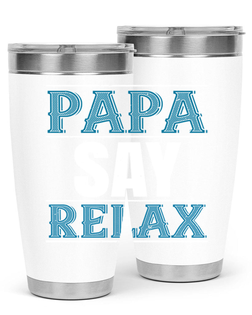 papa say lelax 16#- grandpa - papa- Tumbler