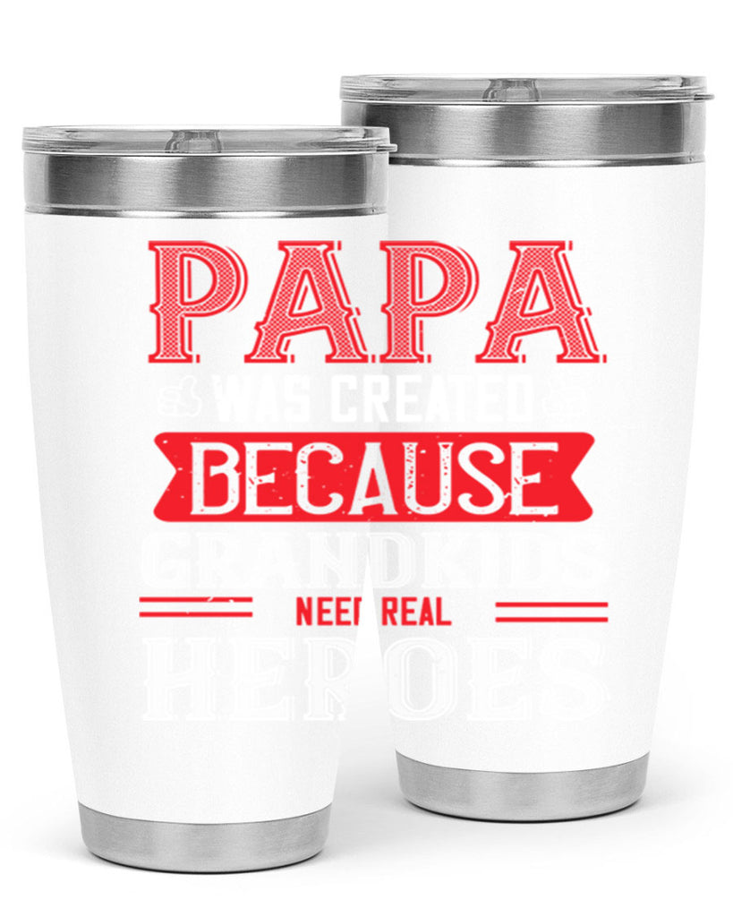 papa was created because grandkids need real 14#- grandpa - papa- Tumbler