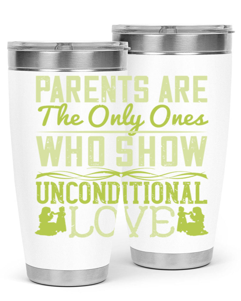 parents are the only ones who show unconditional love 26#- Parents Day- Tumbler