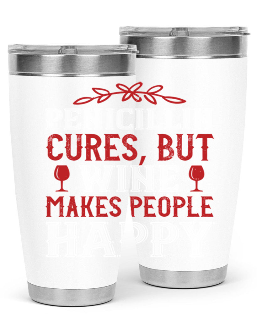 penicillin cures but wine makes people 65#- wine- Tumbler