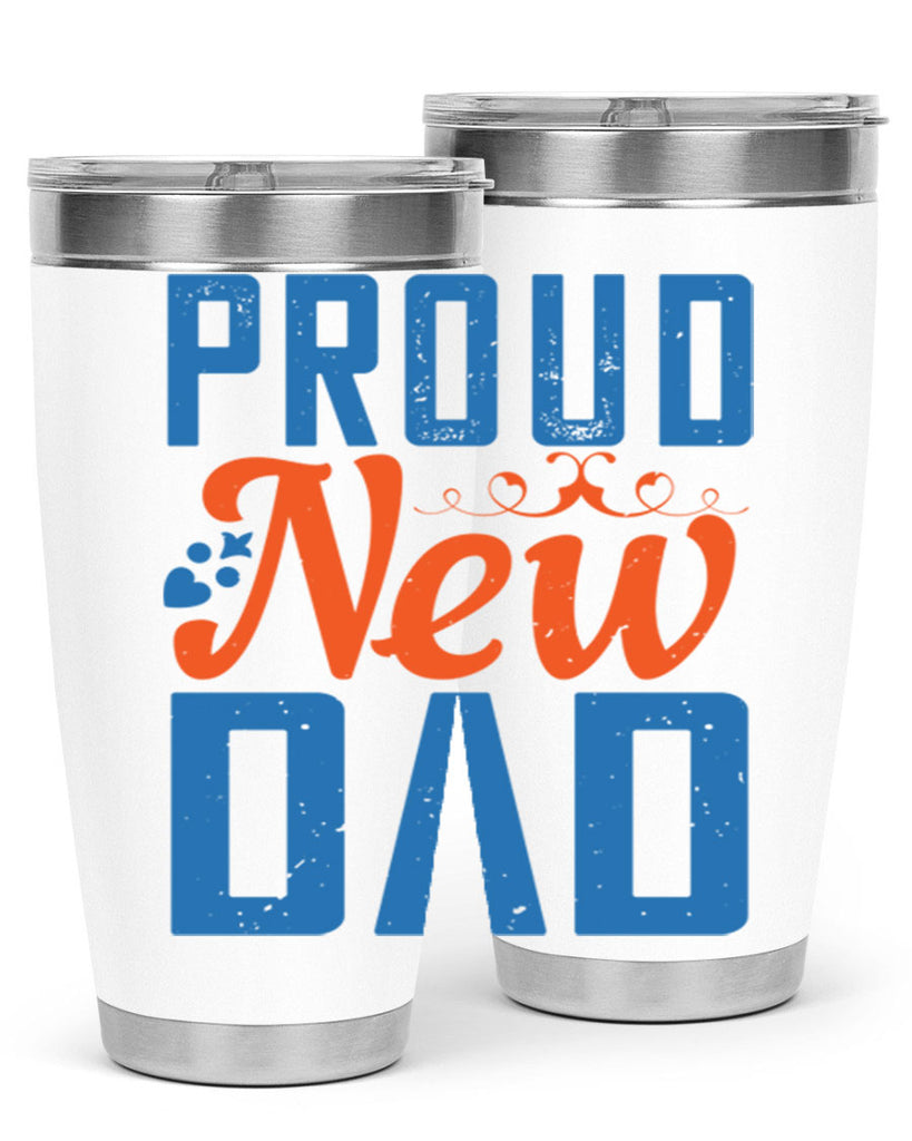proud new dad 165#- fathers day- Tumbler