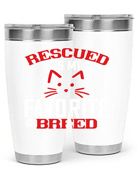 rescued is my favorite breed Style 114#- cat- Tumbler