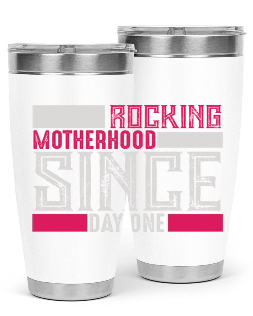 rocking motherhood since day one 68#- mom- Tumbler