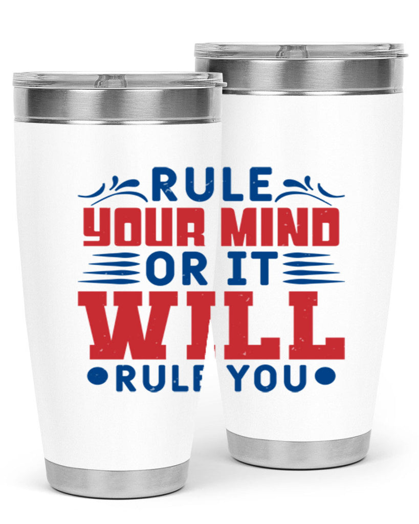 rule your mind or it will rule you Style 38#- Fourt Of July- Tumbler