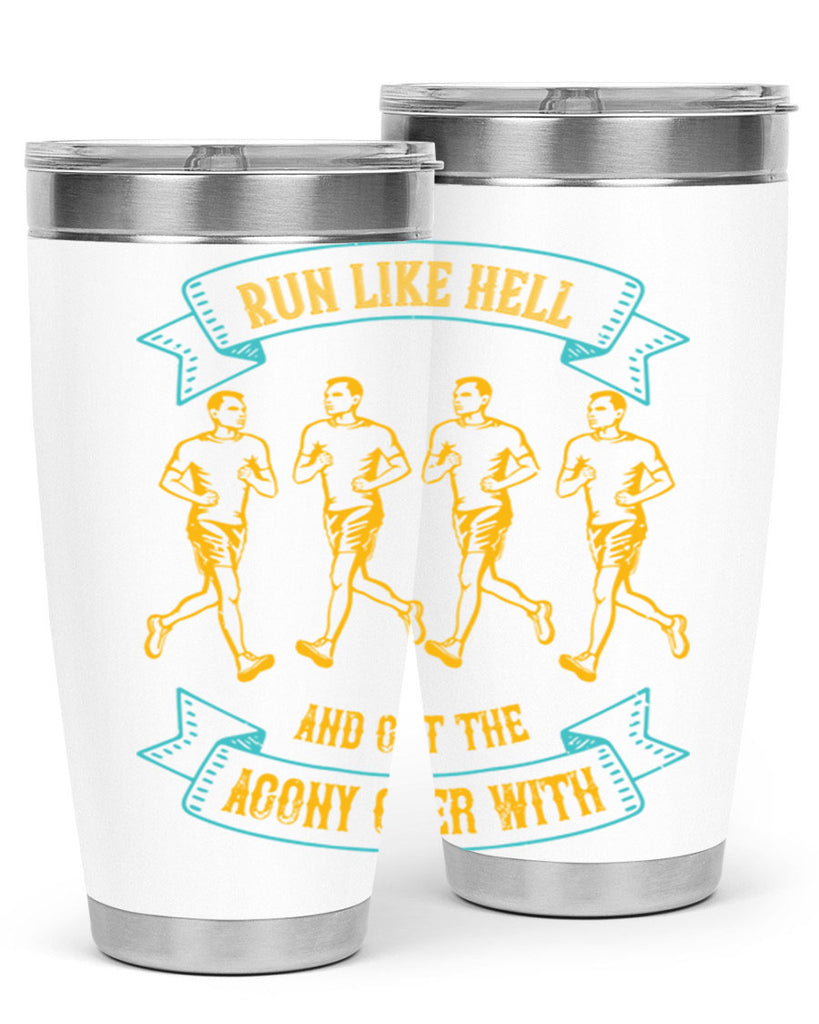 run like hell and get the agony over with 27#- running- Tumbler