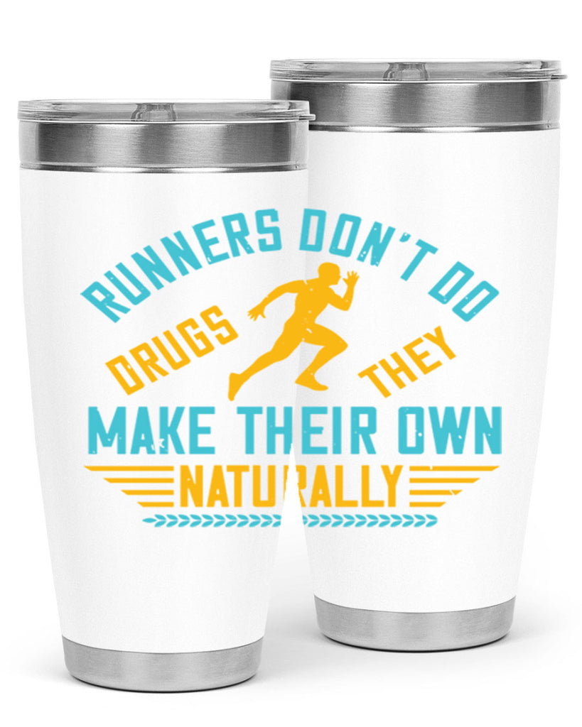 runners don’t do drugs they make their own naturally 24#- running- Tumbler