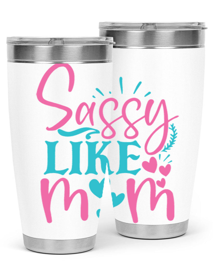 sassy like mom 303#- mom- Tumbler