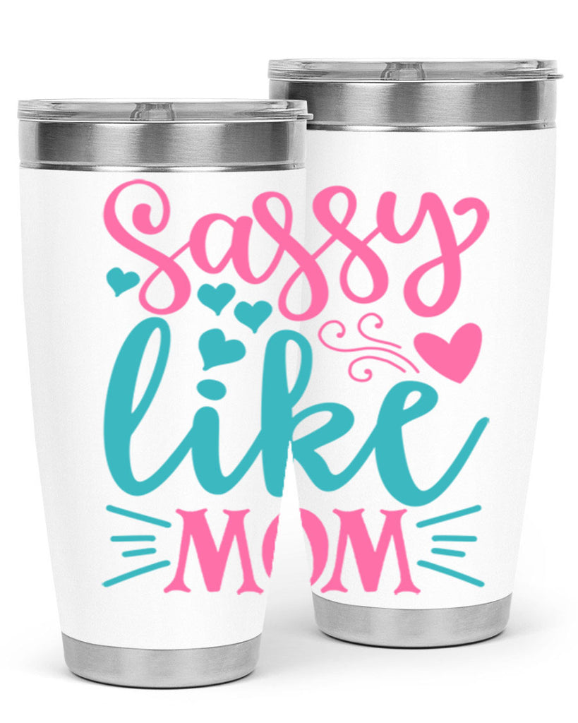 sassy like mom 304#- mom- Tumbler