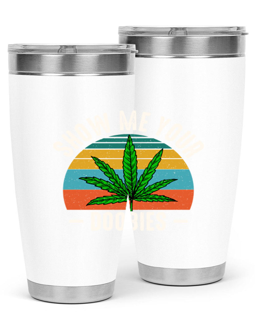 show me your doobies 230#- marijuana- Tumbler