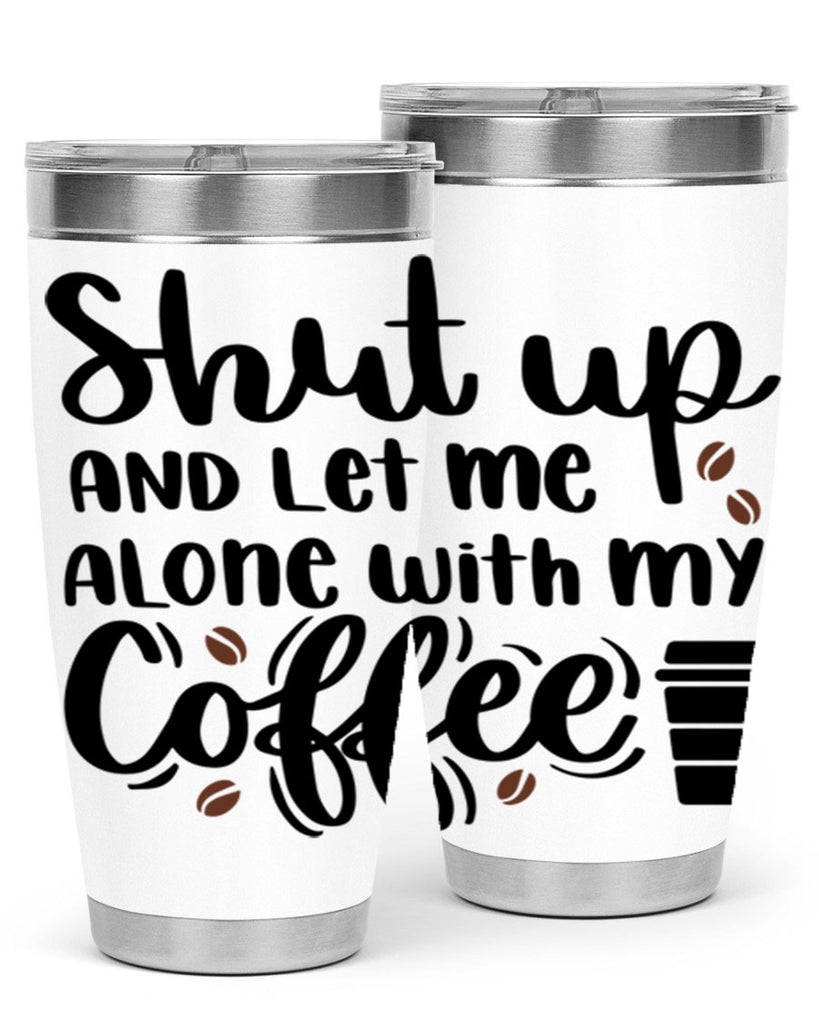 shut up and let me alone 36#- coffee- Tumbler