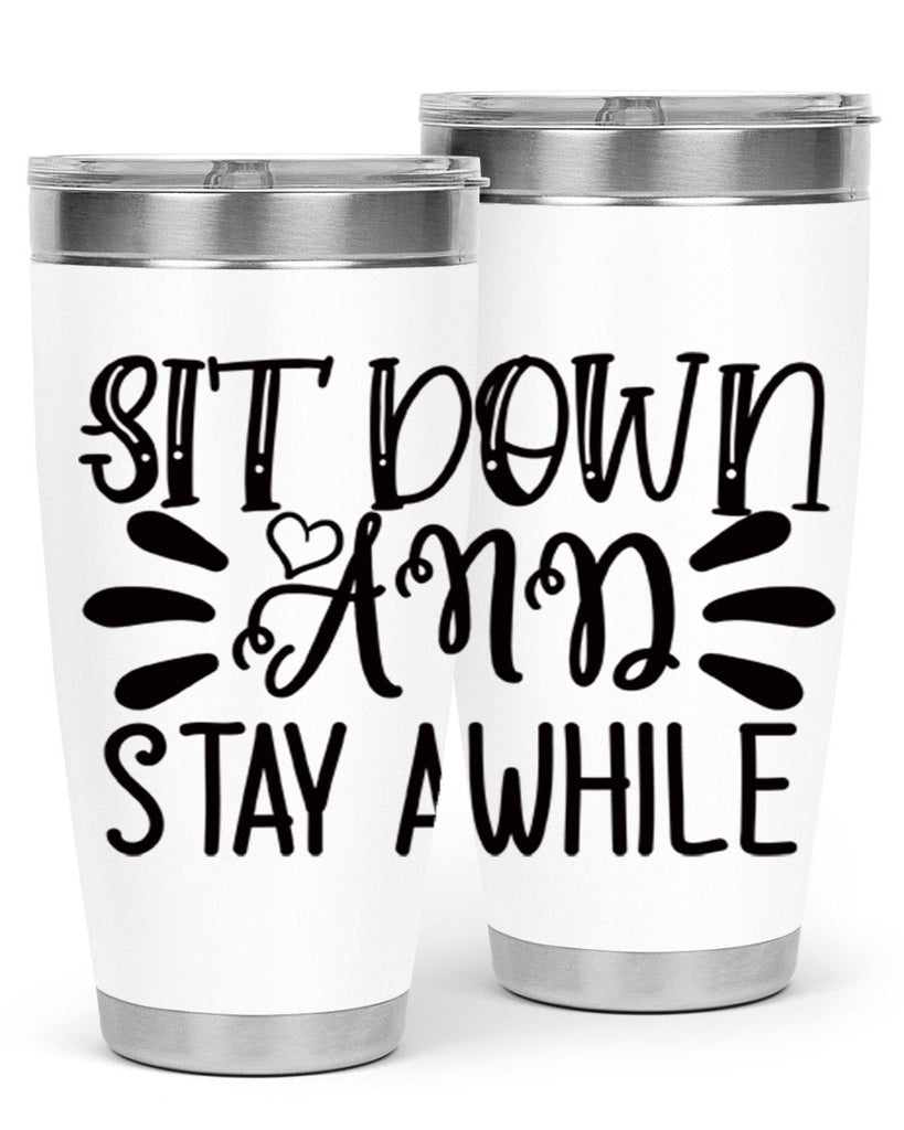 sit down and stay awhile 95#- home- Tumbler