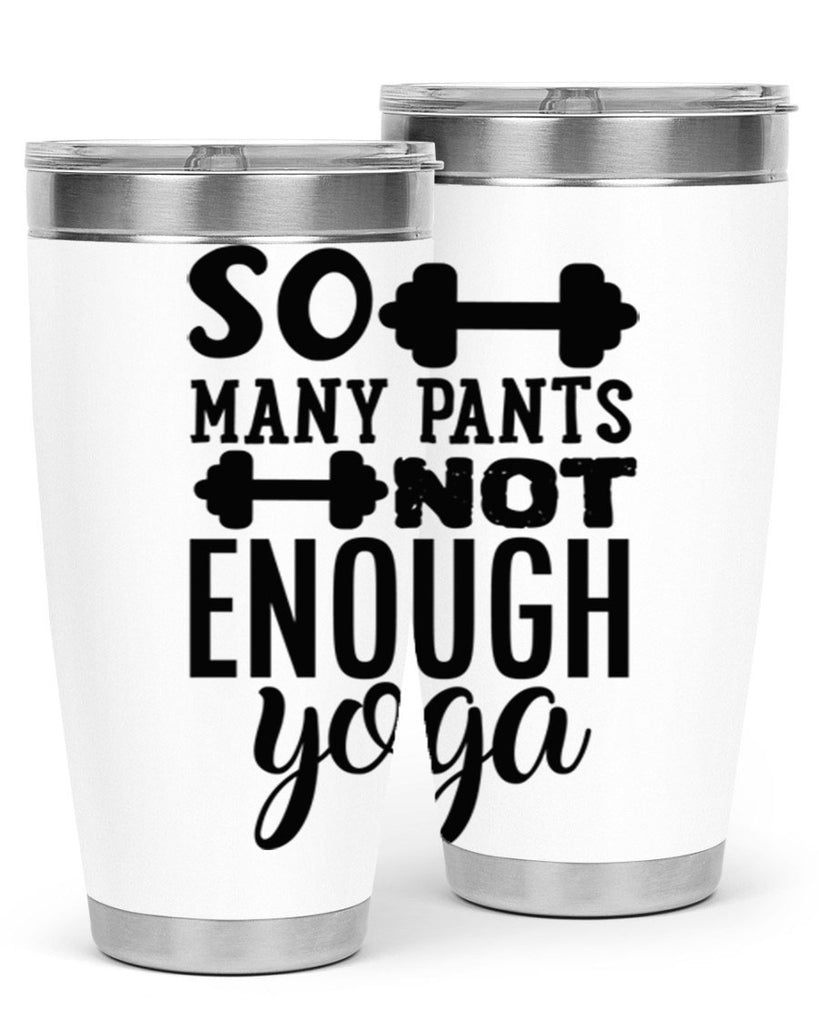 so many pants not enough yoga 20#- gym- Tumbler