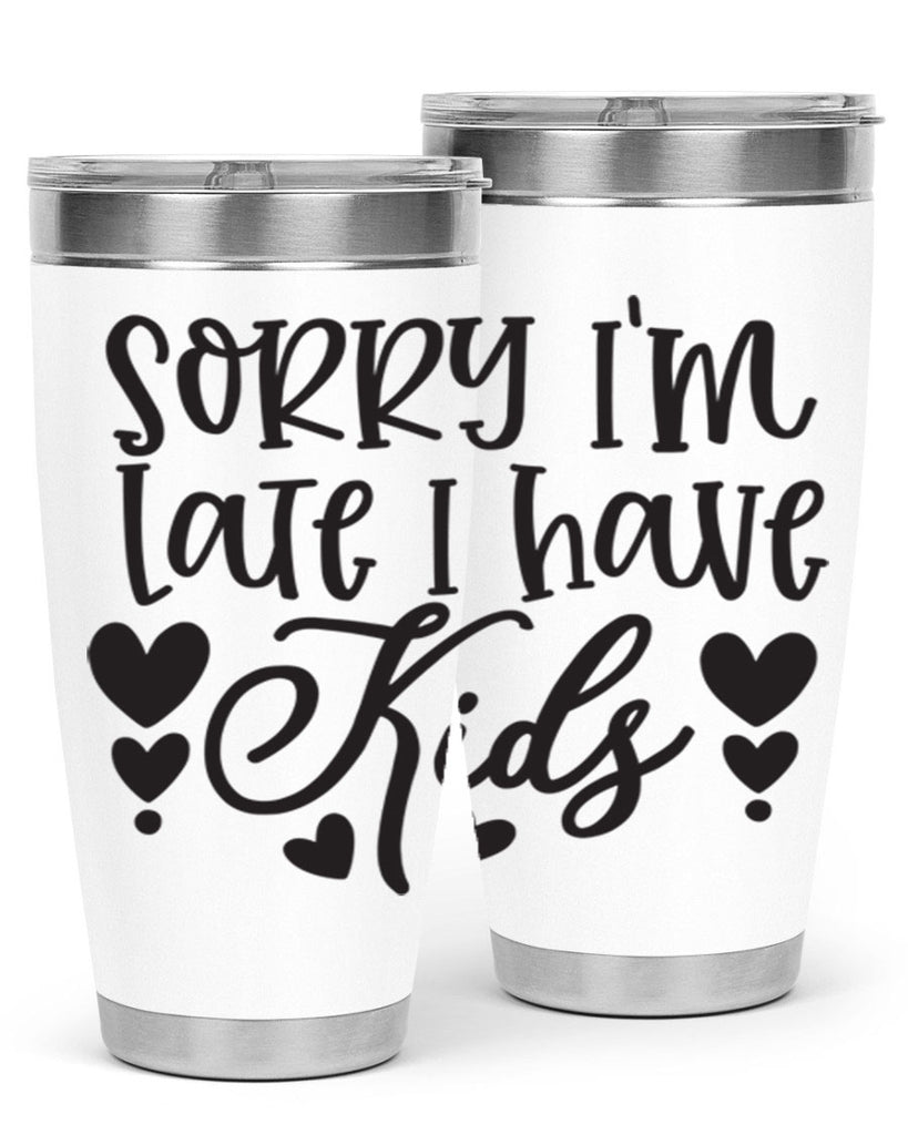 sorry im late i have kids 367#- mom- Tumbler