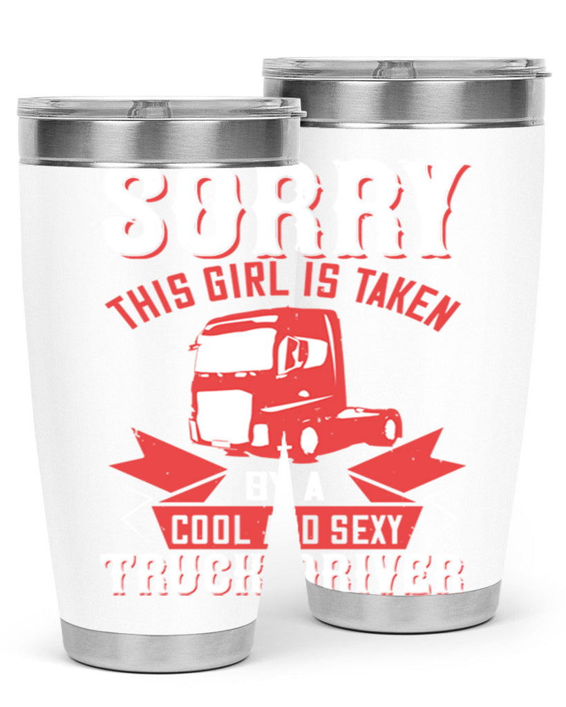 sorry this girl is taken by a cool and sexy truck driver Style 22#- truck driver- tumbler