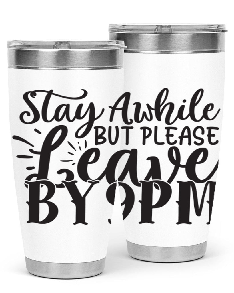 stay awhile but please leave by pm 50#- home- Tumbler