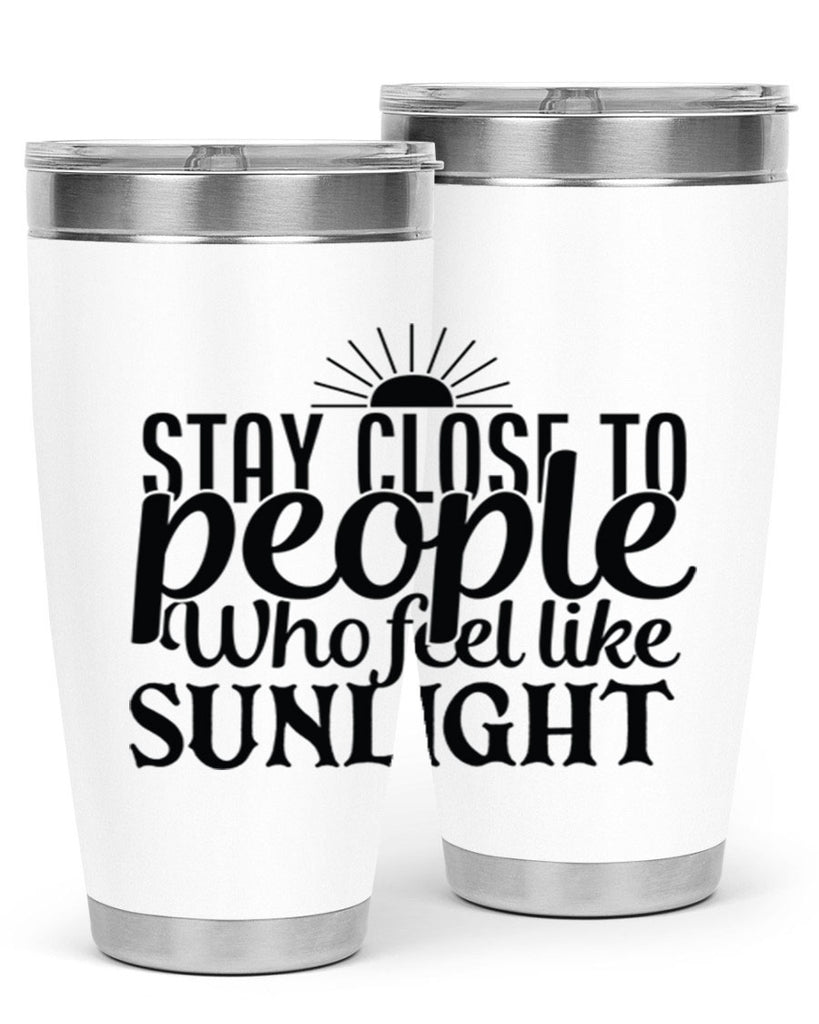 stay close to people who feel like sunlight 20#- family- Tumbler