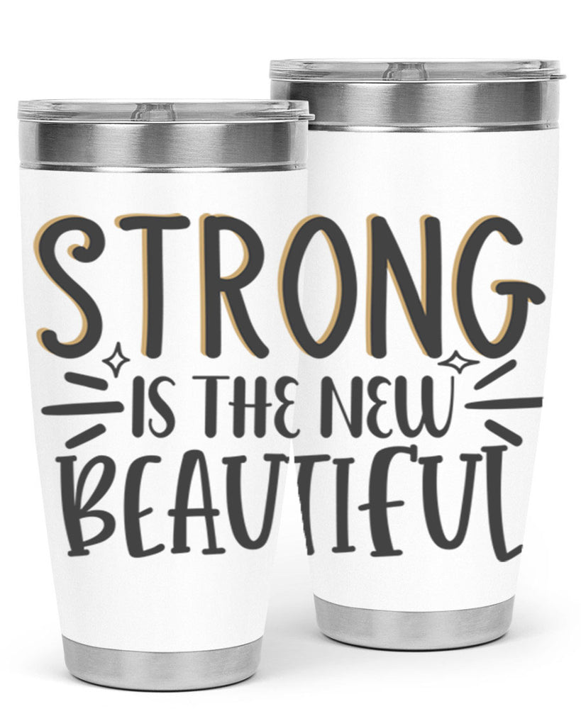 strong is the new beautiful Style 68#- motivation- Tumbler