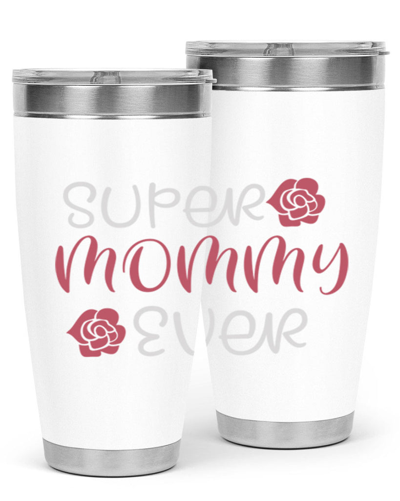 super mommy ever 65#- mom- Tumbler