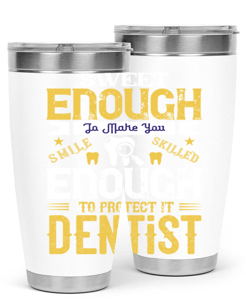 sweet enogh to make you Style 18#- dentist- tumbler